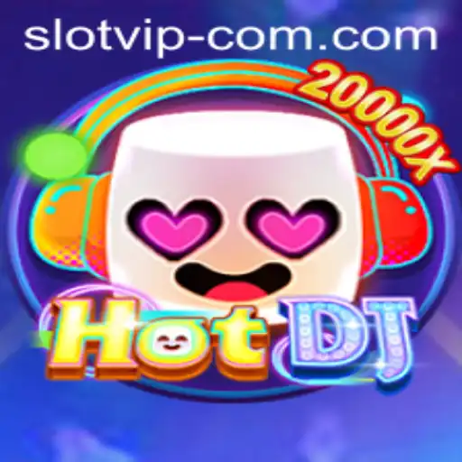 Exploring the Exciting World of HotDJ: A Comprehensive Guide with SLOTVIP CC